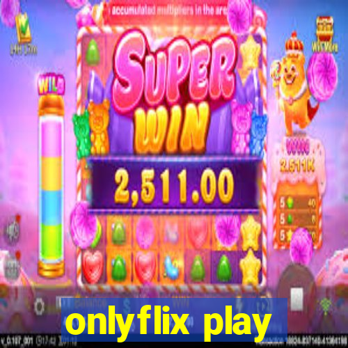 onlyflix play